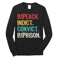 Impeach Indict Convict Imprison  Long Sleeve Shirt