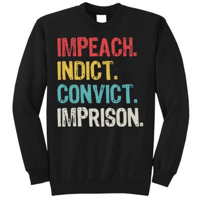 Impeach Indict Convict Imprison  Sweatshirt