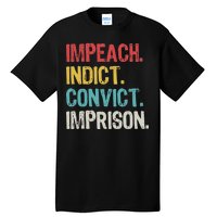 Impeach Indict Convict Imprison  Tall T-Shirt