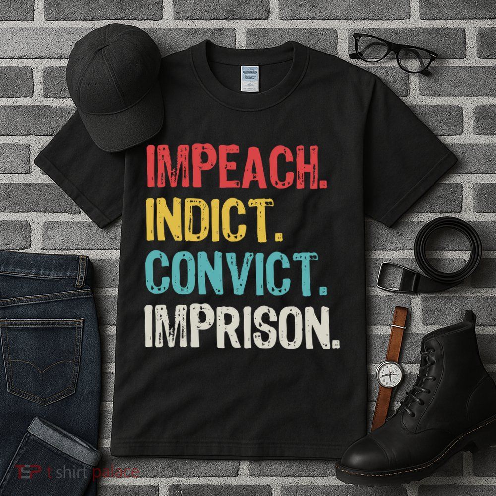 Impeach Indict Convict Imprison  Tall T-Shirt