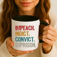 Impeach Indict Convict Imprison  Coffee Mug