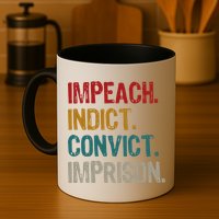 Impeach Indict Convict Imprison  Coffee Mug