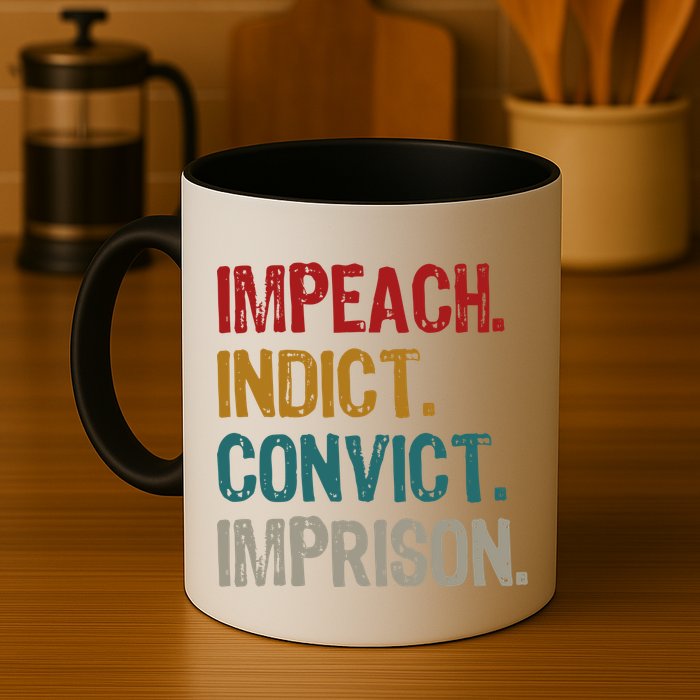 Impeach Indict Convict Imprison  Coffee Mug