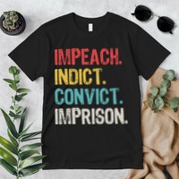 Impeach Indict Convict Imprison  Premium T-Shirt
