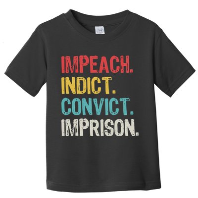 Impeach Indict Convict Imprison  Toddler T-Shirt