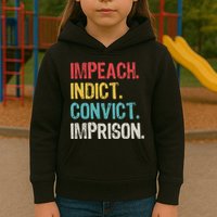 Impeach Indict Convict Imprison  Kids Hoodie