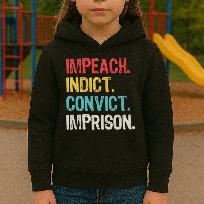 Impeach Indict Convict Imprison  Kids Hoodie