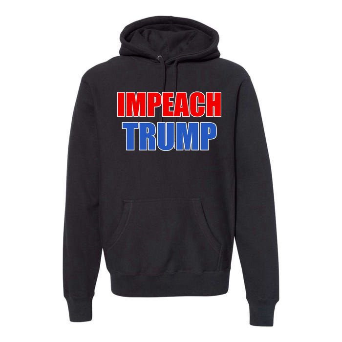 Impeach President Donald Trump Anti-Trump Premium Hoodie