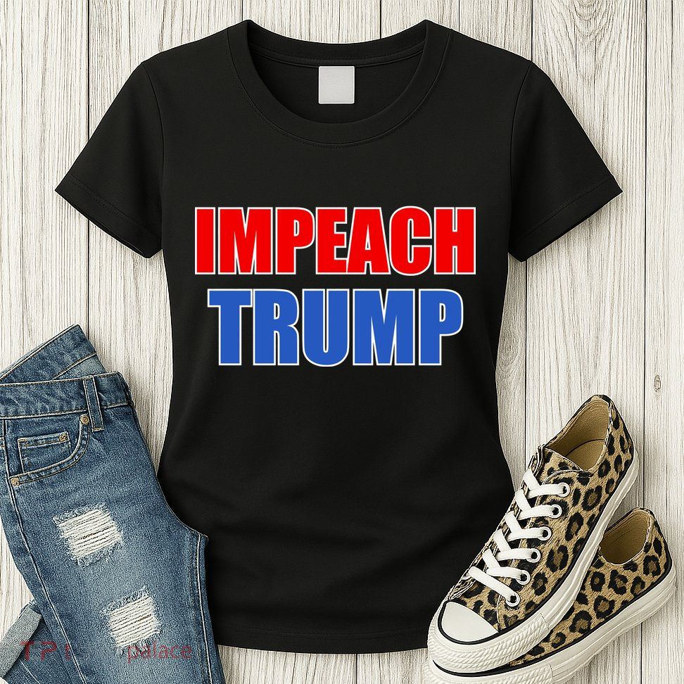 Impeach President Donald Trump Anti-Trump Womens T-Shirt
