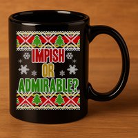 Impish or Admirable Ugly Christmas 11oz C Handle Ceramic Mug