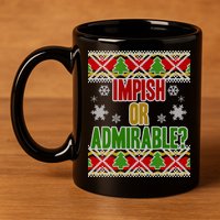 Impish or Admirable Ugly Christmas 11oz C Handle Ceramic Mug