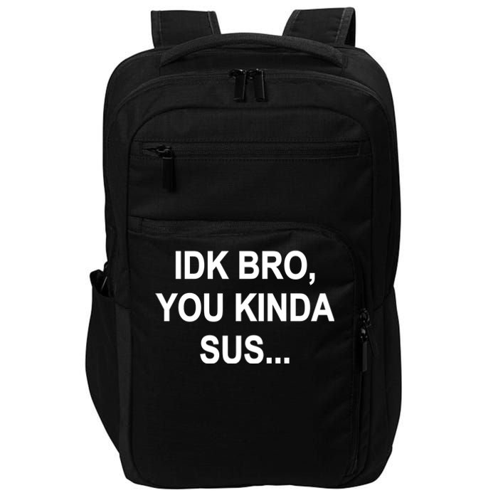 Imposter IDK Bro You Kinda Sus Among Us Game Impact Tech Backpack