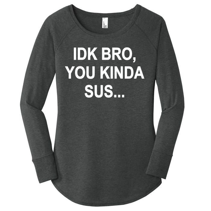 Imposter IDK Bro You Kinda Sus Among Us Game Women's Perfect Tri Tunic Long Sleeve Shirt