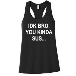 Imposter IDK Bro You Kinda Sus Among Us Game Women's Racerback Tank