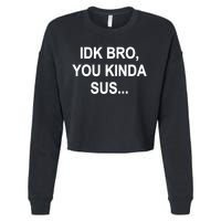 Imposter IDK Bro You Kinda Sus Among Us Game Cropped Pullover Crew