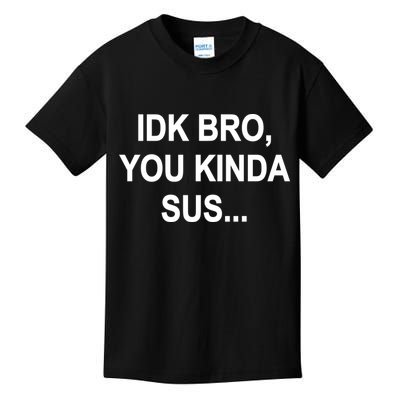 Imposter IDK Bro You Kinda Sus Among Us Game Kids T-Shirt