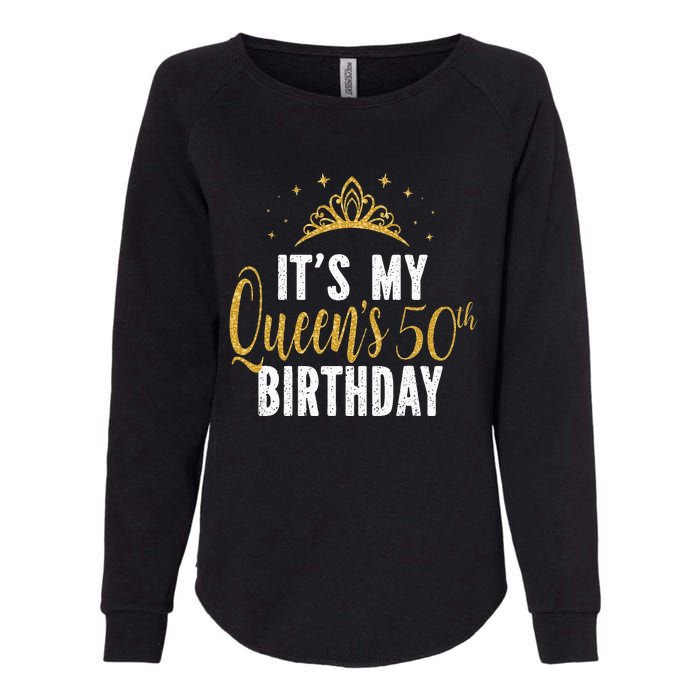 It's My Queen's 50th Birthday Idea For 50 Years Old Woman Womens California Wash Sweatshirt