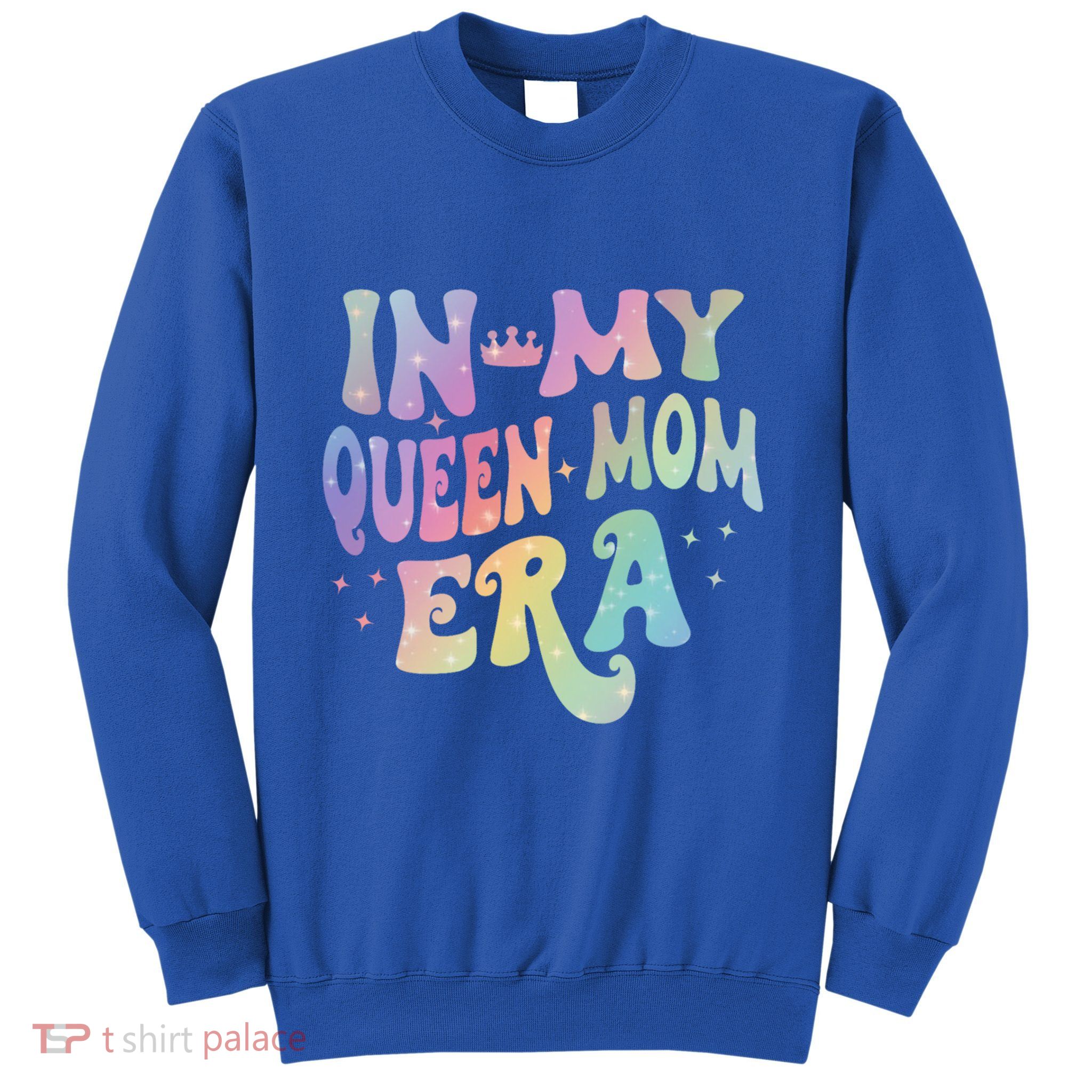In My Queen Mom Era Gift Sweatshirt