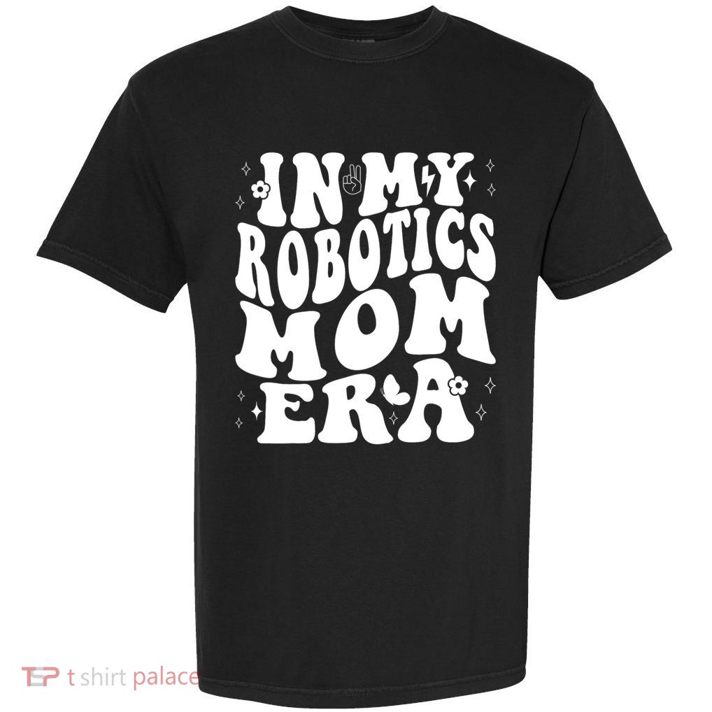 In My Robotics Mom Era Garment-Dyed Heavyweight T-Shirt