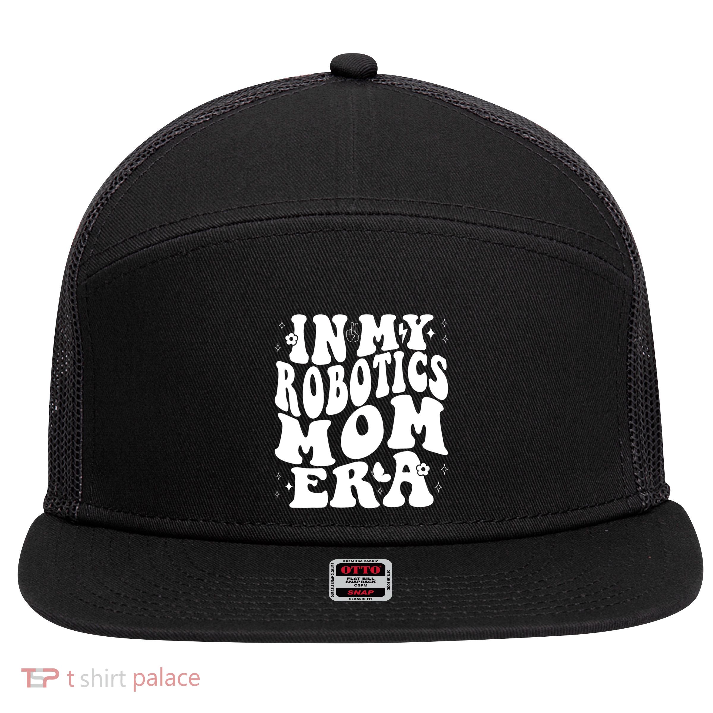 In My Robotics Mom Era 7 Panel Mesh Trucker Snapback Hat