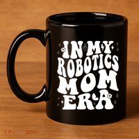 In My Robotics Mom Era 11oz C Handle Ceramic Mug