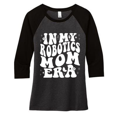 In My Robotics Mom Era Women's Tri-Blend 3/4-Sleeve Raglan Shirt