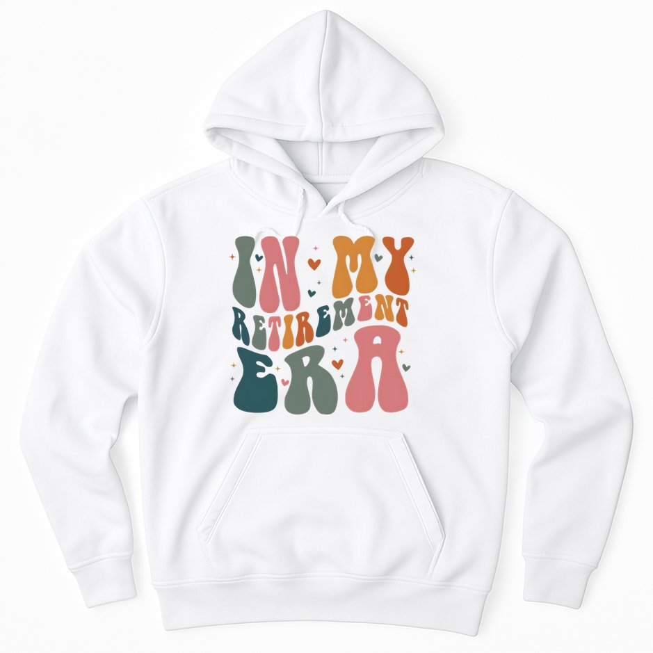 In My Retirement Era Hoodie