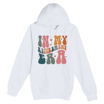 In My Retirement Era Premium Pullover Hoodie