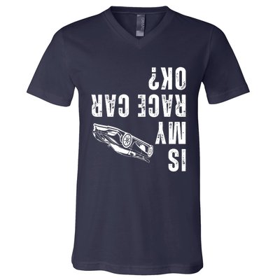 Is My Race Car Ok Funny Drag Racing Saying V-Neck T-Shirt