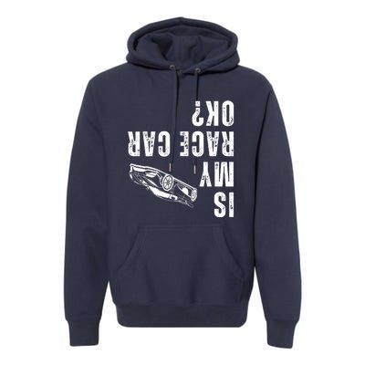 Is My Race Car Ok Funny Drag Racing Saying Premium Hoodie