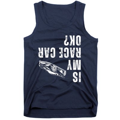 Is My Race Car Ok Funny Drag Racing Saying Tank Top