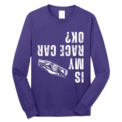 Is My Race Car Ok Funny Drag Racing Saying Long Sleeve Shirt