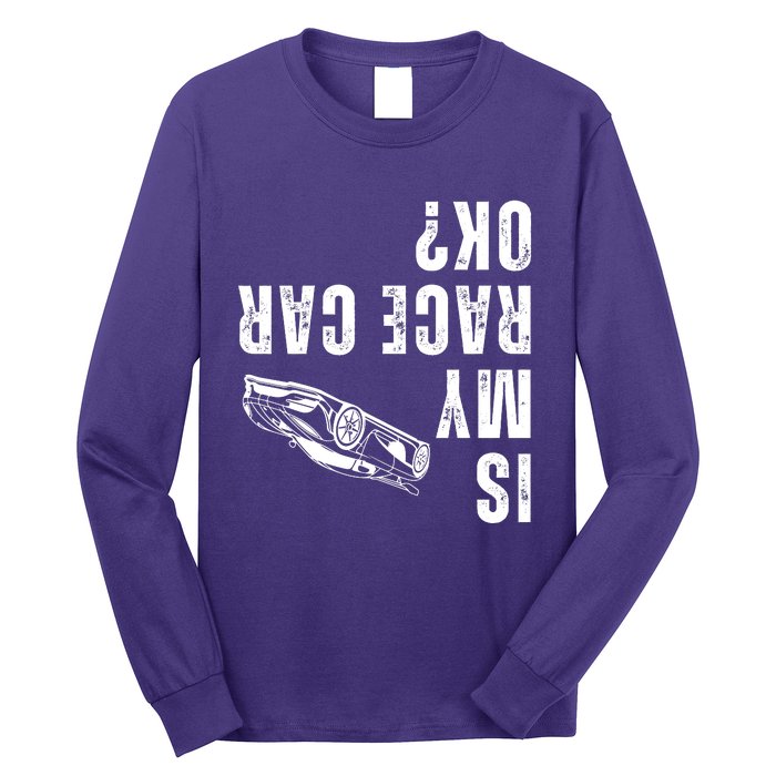 Is My Race Car Ok Funny Drag Racing Saying Long Sleeve Shirt