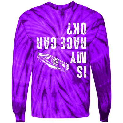 Is My Race Car Ok Funny Drag Racing Saying Tie-Dye Long Sleeve Shirt