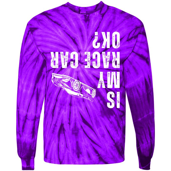 Is My Race Car Ok Funny Drag Racing Saying Tie-Dye Long Sleeve Shirt