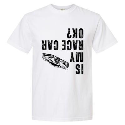 Is My Race Car Ok Funny Drag Racing Saying Garment-Dyed Heavyweight T-Shirt