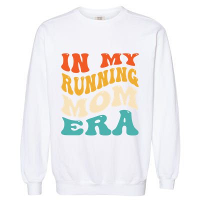In My Running Mom Era Funny Runner Mom Retro Groovy Cute Gift Garment-Dyed Sweatshirt