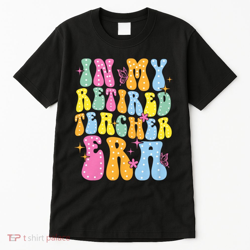 In My Retired Teacher Era Class Of 2025 Funny Retirement Tall T-Shirt
