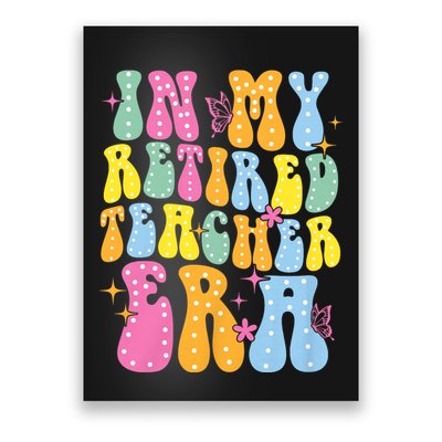 In My Retired Teacher Era Class Of 2025 Funny Retirement Poster