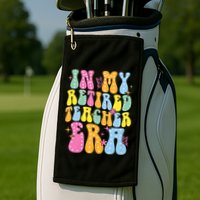In My Retired Teacher Era Class Of 2025 Funny Retirement Golf Towel