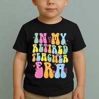 In My Retired Teacher Era Class Of 2025 Funny Retirement Toddler T-Shirt