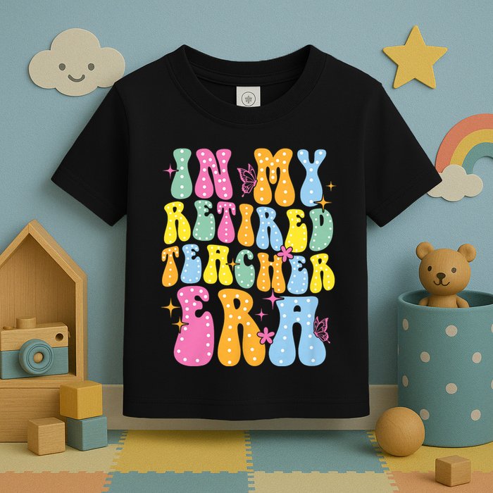 In My Retired Teacher Era Class Of 2025 Funny Retirement Toddler T-Shirt