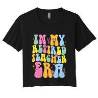 In My Retired Teacher Era Class Of 2025 Funny Retirement Women's Crop Top Tee