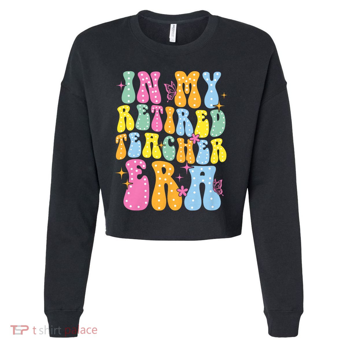 In My Retired Teacher Era Class Of 2025 Funny Retirement Cropped Pullover Crew