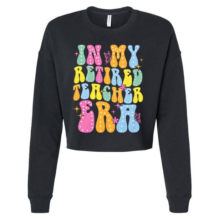 In My Retired Teacher Era Class Of 2025 Funny Retirement Cropped Pullover Crew