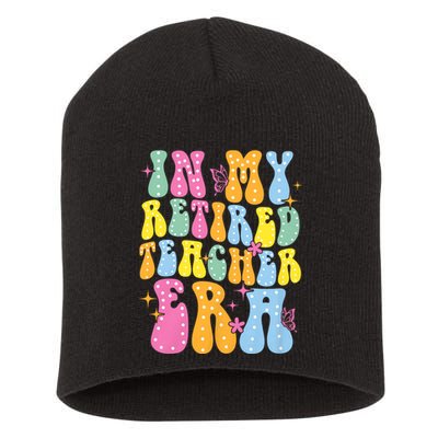In My Retired Teacher Era Class Of 2025 Funny Retirement Short Acrylic Beanie