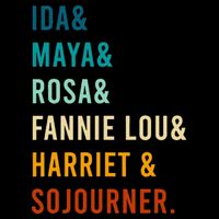 Ida Maya Rosa Fannie Lou Harriet Sojourner Apparel T-Shirt