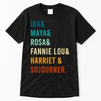 Ida Maya Rosa Fannie Lou Harriet Sojourner Apparel Tall T-Shirt