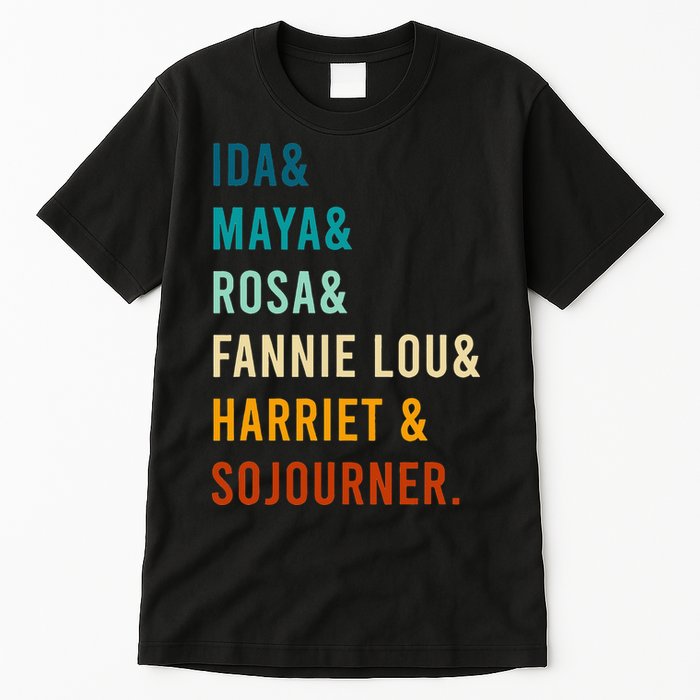Ida Maya Rosa Fannie Lou Harriet Sojourner Apparel Tall T-Shirt
