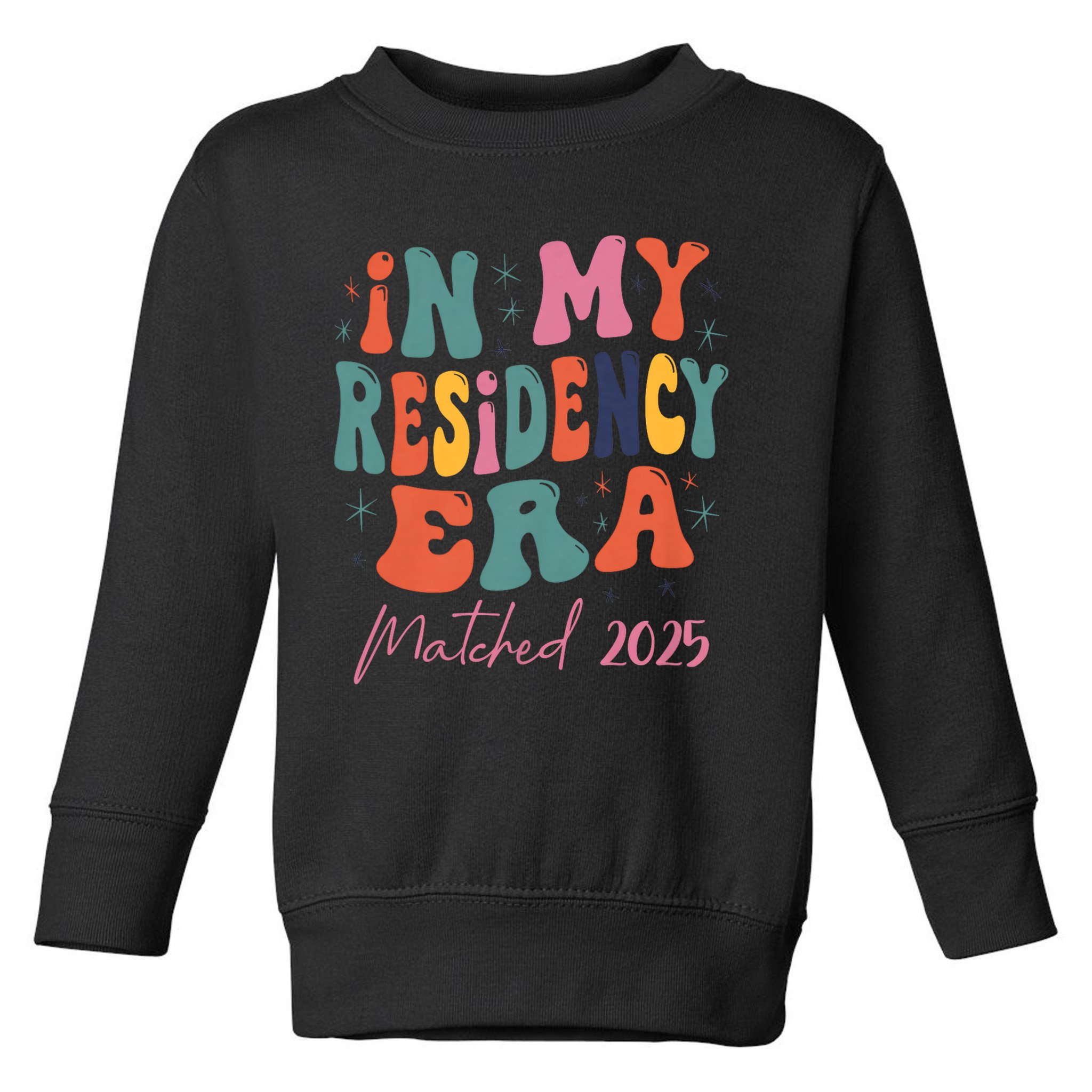 In My Residency Era I Matched 2025 New Resident Toddler Sweatshirt